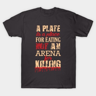 Not a Plate for KILLING! T-Shirt